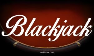 Chơi Classic Blackjack miễn phí tại vui88club